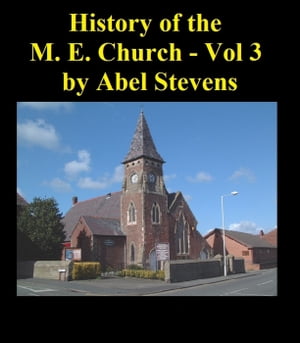 History of the Methodist Episcopal Church in the United States of America – Volume 3