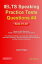 IELTS Speaking Practice Tests Questions #4. Sets 31-40. Based on Real Questions asked in the Academic and General Exams