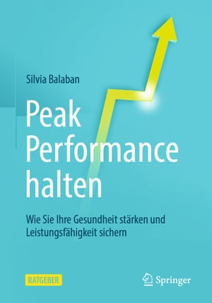 楽天楽天Kobo電子書籍ストアPeak Performance halten Wie Sie Ihre Gesundheit st?rken und Leistungsf?higkeit sichern【電子書籍】[ Silvia Balaban ]