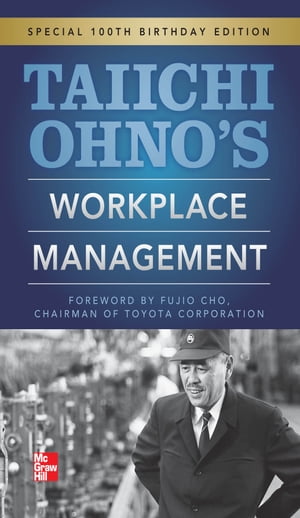 Taiichi Ohnos Workplace Management : Special 100th Birthday Edition: Special 100th Birthday Edition