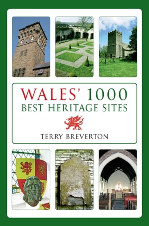 Wales' 1000 Best Heritage Sites【電子書籍】[ Terry Breverton ]