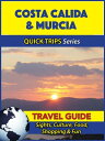 Costa Calida & Murcia Travel Guide (Quick Trips Series) Sights, Culture, Food, Shopping & Fun【電子書籍】[ Shane Whittle ]