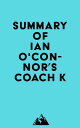 Summary of Ian O'Connor's Coach K【電子書籍】[ ? Everest Media ]