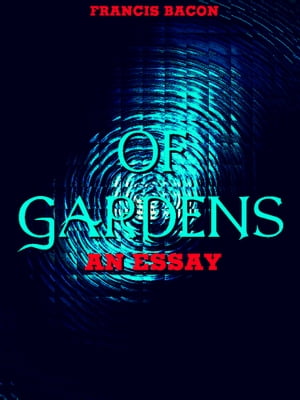 Of Gardens An essay【電子書籍】[ Francis B