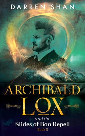 Archibald Lox and the Slides of Bon Repell Archibald Lox, #5【電子書籍】[ Darren Shan ]