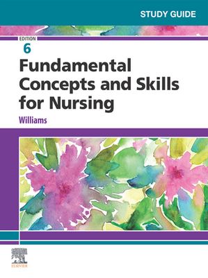 Study Guide for Fundamental Concepts and Skills for Nursing - E-Book