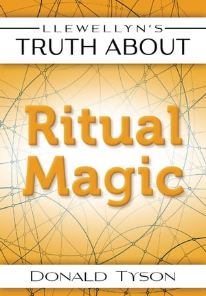 Llewellyn's Truth About Ritual Magic