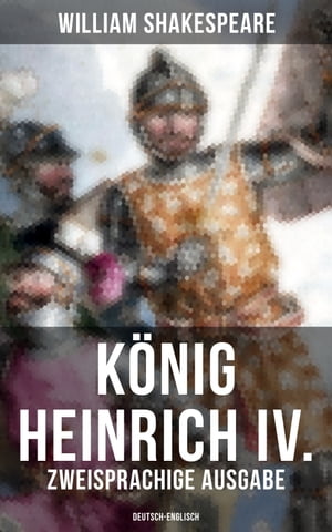 König Heinrich IV. (Zweisprachige Ausgabe: Deutsch-Englisch)