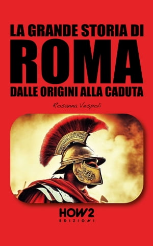 LA GRANDE STORIA DI ROMA