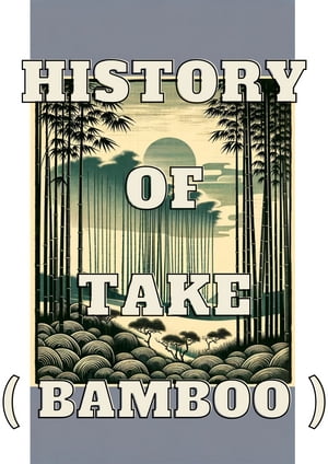 HISTORY OF TAKE(BAMBOO)
