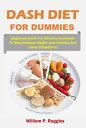 Dash Diet For Dummies Beginners Guide For Effective Cookbook To Help Enhance Weight Loss Solution And Lower Cholesterol.【電子書籍】[ William P. Ruggles ]