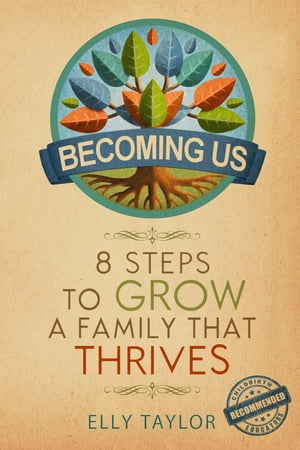 Becoming Us: 8 Steps to Grow a Family That Thrives