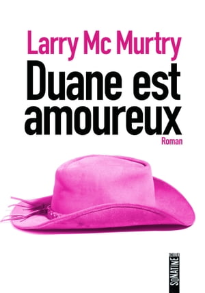 Duane est amoureux【電子書籍】[ Larry McMurtry ]