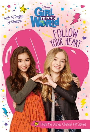 Girl Meets World: Follow Your Heart【電子書籍】 Disney Book Group