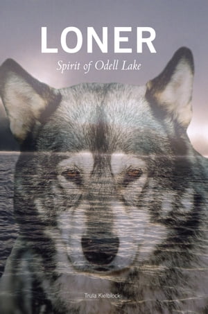 Loner Spirit of Odell LakeŻҽҡ[ Trula Kielblock ]