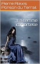 La femme immortelle【電子書籍】[ Pierre Al