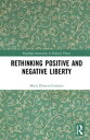 Rethinking Positive and Negative Liberty【電子書籍】 Maria Dimova-Cookson