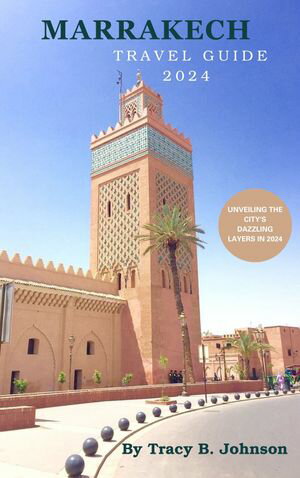 MARRAKECH TRAVEL GUIDE 2024