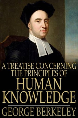 A Treatise Concerning the Principles of Human Knowledge