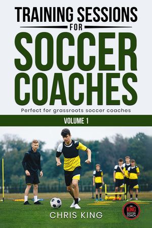 ŷKoboŻҽҥȥ㤨Training Sessions For Soccer Coaches - Volume 1 Coaching Soccer, #1Żҽҡ[ Chris King ]פβǤʤ450ߤˤʤޤ