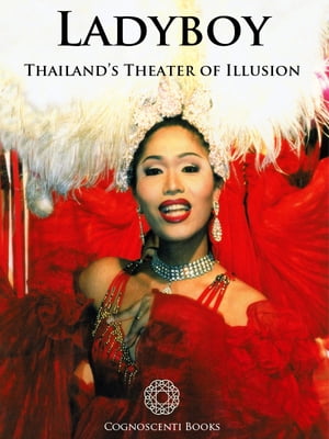 Ladyboy: Thailand's Theater of Illusion