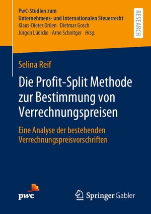Die Profit-Split Methode zur Bestimmung von Verrechnungspreisen Eine Analyse der bestehenden VerrechnungspreisvorschriftenŻҽҡ[ Selina Reif ]
