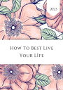 How To Best Live Your Life Best Life【電子書籍】[ Whermes ]