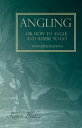 Angling or, How to Angle, and Where to go - With Illustrations【電子書籍】[ Robert Bla...