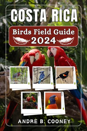 Costa Rica Birds Field Guide 2024