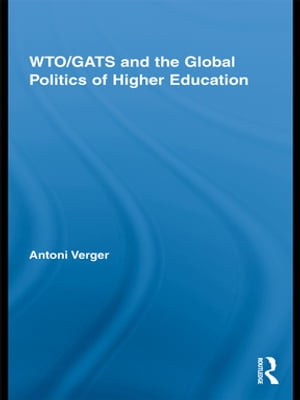 WTO/GATS and the Global Politics of Higher Education