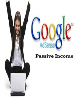 Google Adsense Passive Income【電子書籍】[ V.T. ]
