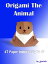 Origami The Animal: 47 Paper Folding Easy To Do