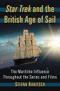 Star Trek and the British Age of Sail The Maritime Influence Throughout the Seri...