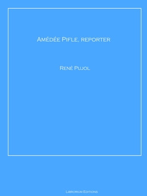Am?d?e Pifle, reporter【電子書籍】[ Ren? P