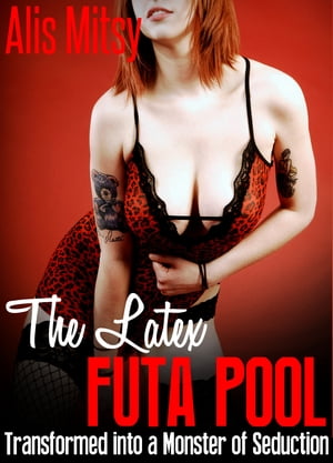 The Latex Futa Pool: Transformed into a Monster of Seduction