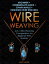 Wire Weaving: Beginner + Intermediate Guide + Chain Maille + Kumihimo Wire Weaving