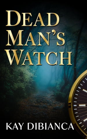 Dead Man's Watch【電子書籍】[ Kay DiBianca