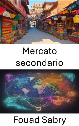 Mercato secondario Padroneggiare il mercato secondario: la tua tabella di marcia verso il successo finanziario