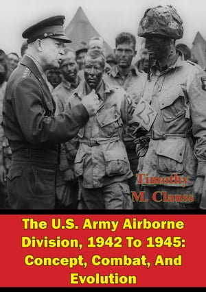 ŷKoboŻҽҥȥ㤨The U.S. Army Airborne Division, 1942 To 1945: Concept, Combat, And EvolutionŻҽҡ[ Timothy M. Clauss ]פβǤʤ146ߤˤʤޤ