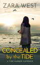 ŷKoboŻҽҥȥ㤨Concealed by the Tide Tide Harbor Suspense, #1Żҽҡ[ Zara West ]פβǤʤ750ߤˤʤޤ