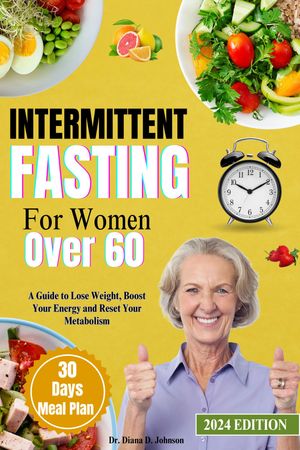 INTERMITTENT FASTING FOR WOMEN OVER 60