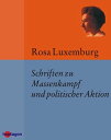 ŷKoboŻҽҥȥ㤨Schriften zu Massenkampf und politischer Aktion Die russische Revolution, Sozialreform oder Revolution?, Massenstreik, Partei und Gewerkschaften, Die Krise der Sozialdemokratie und weitere Aufs?tzeŻҽҡ[ Rosa Luxemburg ]פβǤʤ550ߤˤʤޤ