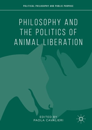 Philosophy and the Politics of Animal Liberation【電子書籍】