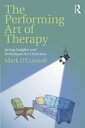 ŷKoboŻҽҥȥ㤨The Performing Art of Therapy Acting Insights and Techniques for CliniciansŻҽҡ[ Mark O'Connell ]פβǤʤ6,145ߤˤʤޤ