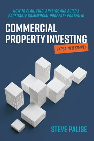 Commercial Property Investing Explained Simply