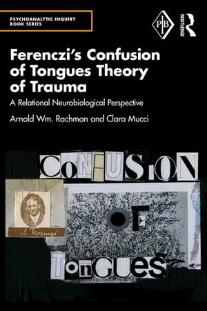 Ferenczi's Confusion of Tongues Theory of Trauma A Relational Neurobiological Perspective