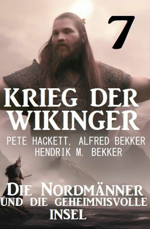 ?Krieg der Wikinger 7: Die Nordm?nner und die geheimnisvolle Insel【電子書籍】[ Hendrik M. Bekker ]