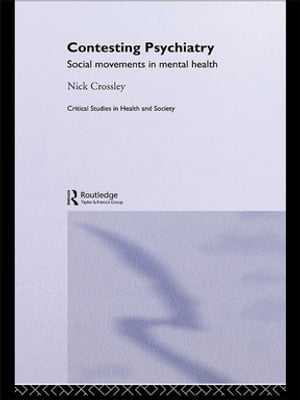 楽天楽天Kobo電子書籍ストアContesting Psychiatry Social Movements in Mental Health【電子書籍】[ Nick Crossley ]