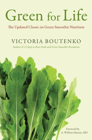 Green for Life The Updated Classic on Green Smoothie Nutrition【電子書籍】[ Victoria Boutenko ]