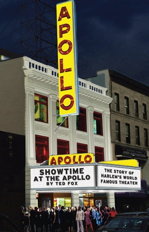 Showtime At The Apollo The Story of Harlem's World Famous Theater